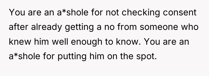 You are an a*shole for not checking consent after already...
