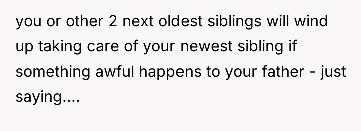 you or other 2 next oldest siblings will wind up...