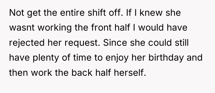 Not get the entire shift off. If I knew she...