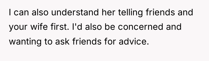 I can also understand her telling friends and your wife...