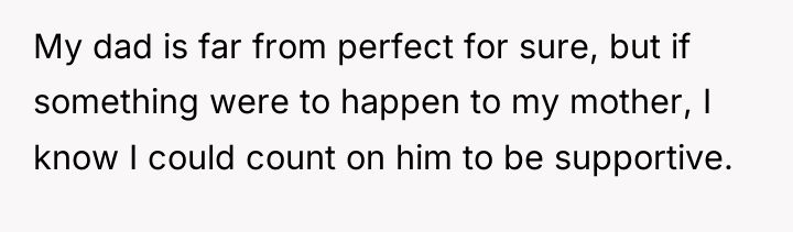 My dad is far from perfect for sure, but if...
