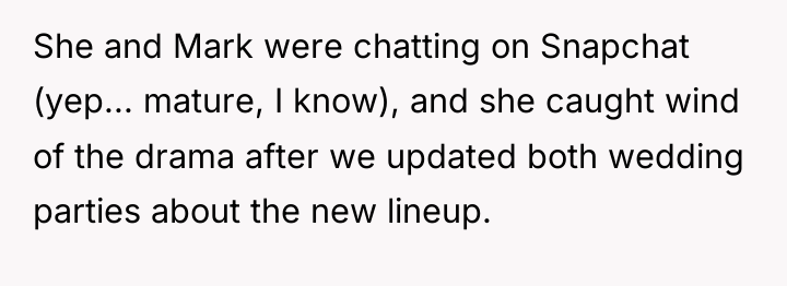 She and Mark were chatting on Snapchat (yep... mature, I...