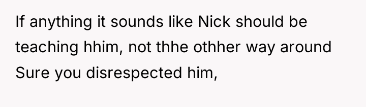 If anything it sounds like Nick should be teaching hhim,...