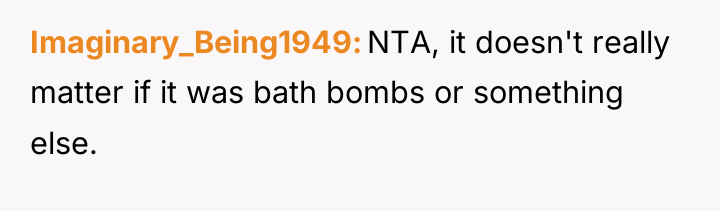 Imaginary_Being1949 NTA, it doesn't really matter if it was bath...
