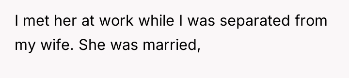 I met her at work while I was separated from...