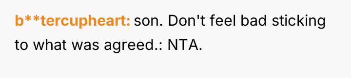 b**tercupheart son. Don't feel bad sticking to what was agreed.:...