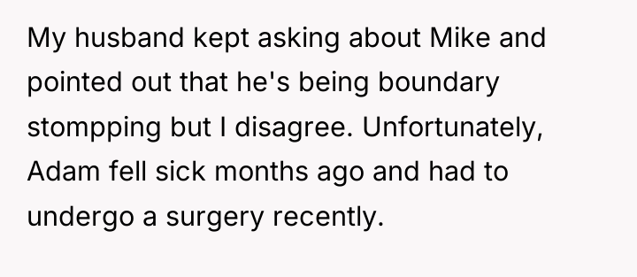My husband kept asking about Mike and pointed out that...