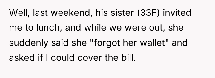 Well, last weekend, his sister (33F) invited me to lunch,...