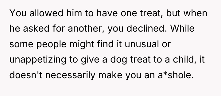 You allowed him to have one treat, but when he...