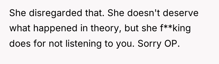 She disregarded that. She doesn't deserve what happened in theory,...