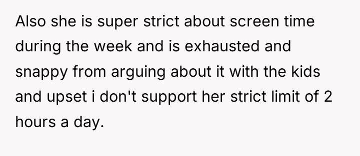 Also she is super strict about screen time during the...