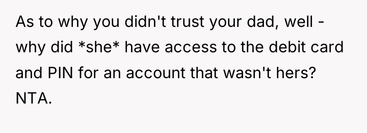 As to why you didn't trust your dad, well -...