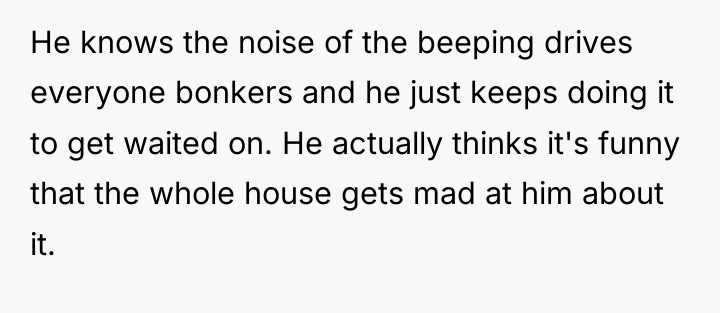 He knows the noise of the beeping drives everyone bonkers...
