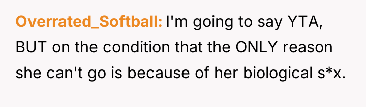 Overrated_Softball I'm going to say YTA, BUT on the condition...