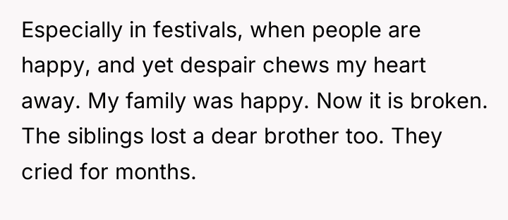 Especially in festivals, when people are happy, and yet despair...