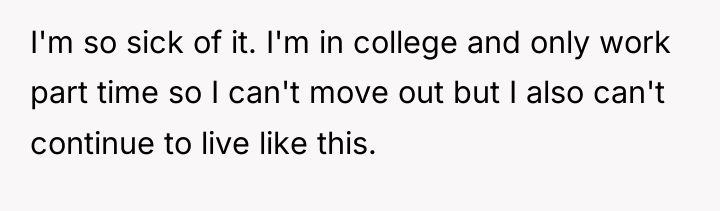 I'm so sick of it. I'm in college and only...
