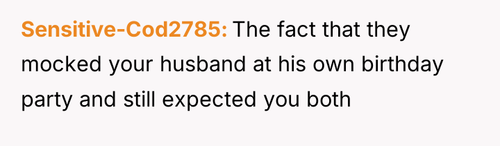 Sensitive-Cod2785 The fact that they mocked your husband at his...