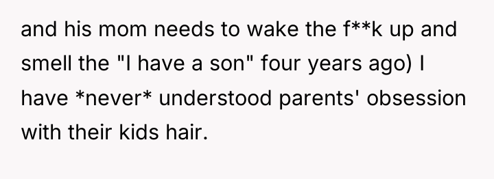 and his mom needs to wake the f**k up and...