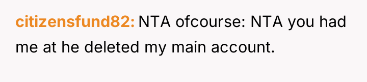 citizensfund82 NTA ofcourse: NTA you had me at he deleted...