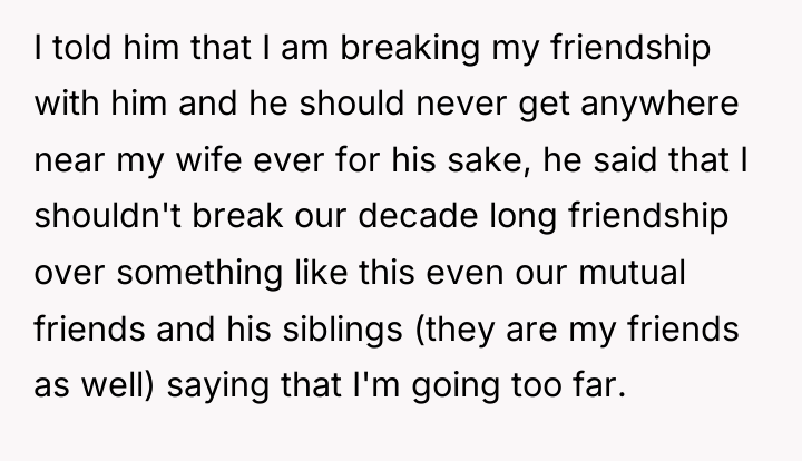 I told him that I am breaking my friendship with...