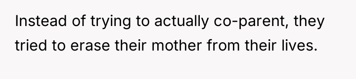 Instead of trying to actually co-parent, they tried to erase...