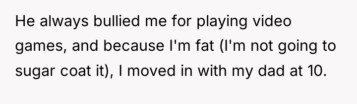 He always bullied me for playing video games, and because...