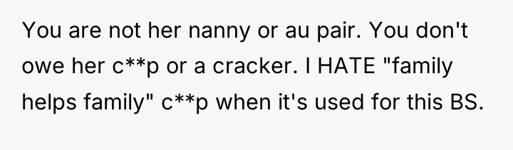 You are not her nanny or au pair. You don't...