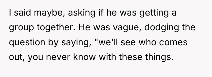 I said maybe, asking if he was getting a group...