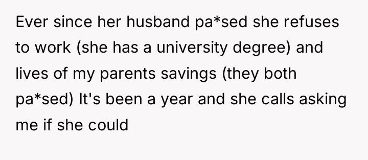 Ever since her husband pa*sed she refuses to work (she...