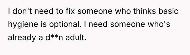 I don't need to fix someone who thinks basic hygiene...