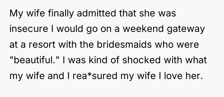 My wife finally admitted that she was insecure I would...