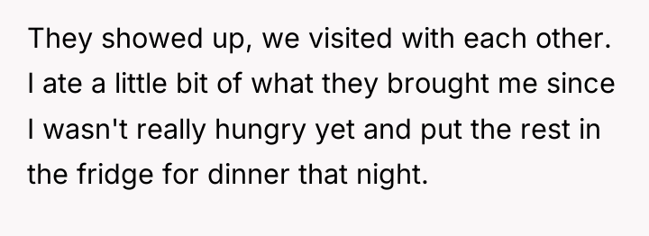 They showed up, we visited with each other. I ate...