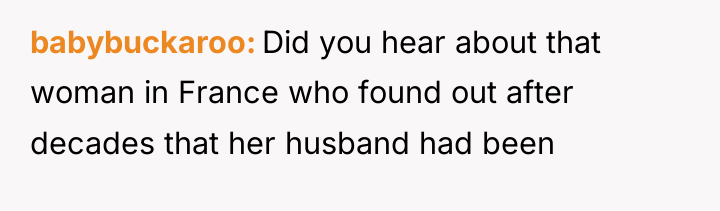 babybuckaroo Did you hear about that woman in France who...