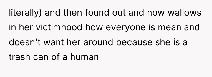 literally) and then found out and now wallows in her...