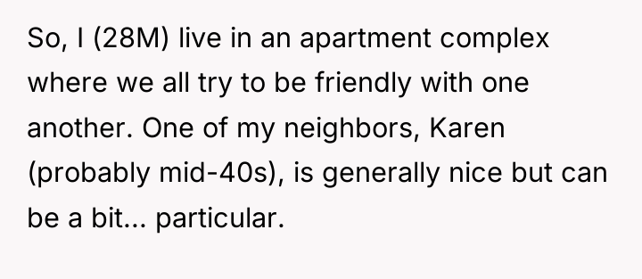 So, I (28M) live in an apartment complex where we...