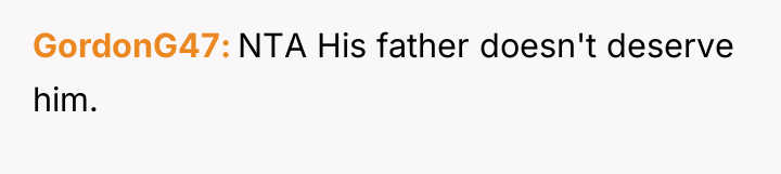 GordonG47 NTA His father doesn't deserve him.