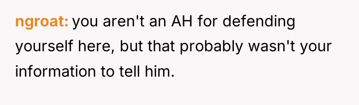 ngroat you aren't an AH for defending yourself here, but...