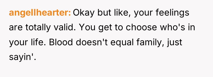 angeIIhearter Okay but like, your feelings are totally valid. You...