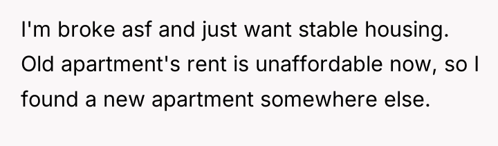 I'm broke asf and just want stable housing. Old apartment's...