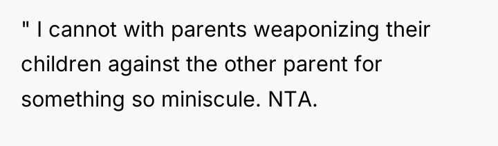 " I cannot with parents weaponizing their children against the...