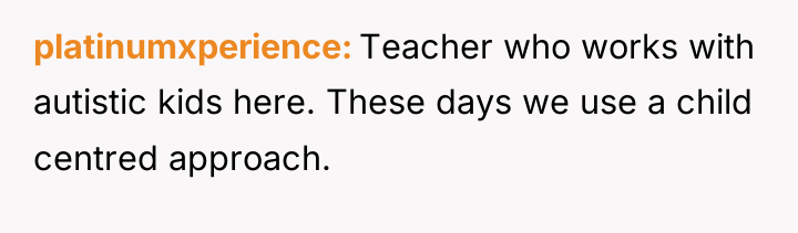 platinumxperience Teacher who works with autistic kids here. These days...