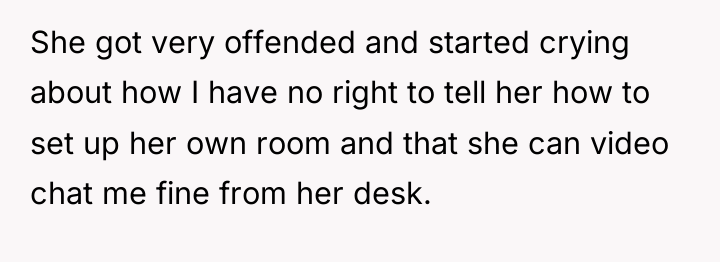 She got very offended and started crying about how I...