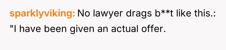 sparklyviking No lawyer drags b**t like this.: "I have been...