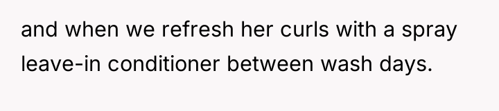 and when we refresh her curls with a spray leave-in...