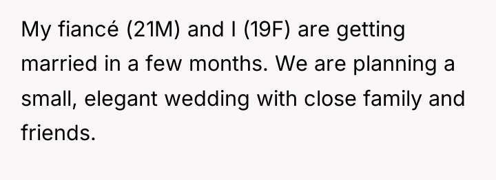 My fiancé (21M) and I (19F) are getting married in...