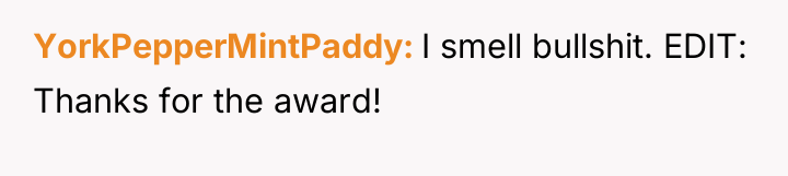 YorkPepperMintPaddy I smell bullshit. EDIT: Thanks for the award!