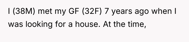 I (38M) met my GF (32F) 7 years ago when...