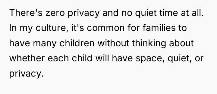 There's zero privacy and no quiet time at all. In...