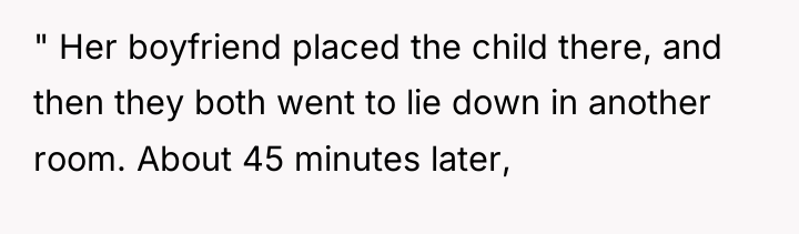 " Her boyfriend placed the child there, and then they...