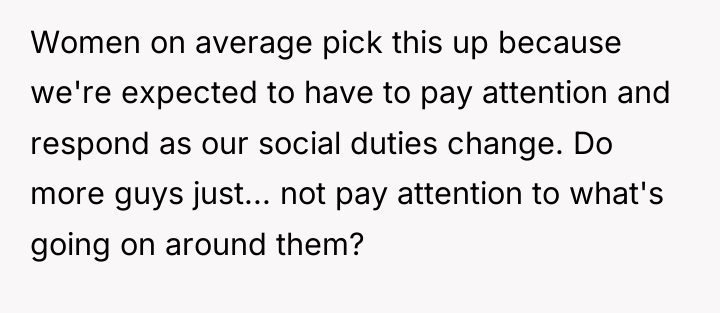 Women on average pick this up because we're expected to...